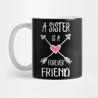 A sister is a forever friend. Mug